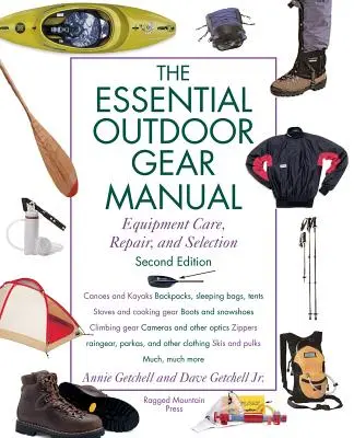 Essential Outdoor Gear Manual: A felszerelés gondozása, javítása és kiválasztása - Essential Outdoor Gear Manual: Equipment Care, Repair, and Selection