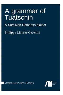 A Tuatschin nyelvtana - A grammar of Tuatschin