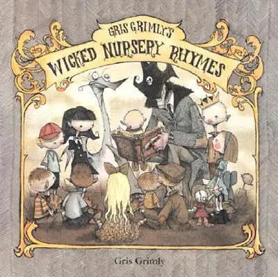 Gris Grimly gonosz gyermekversei I. - Gris Grimly's Wicked Nursery Rhymes I