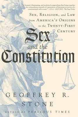 Szex és az alkotmány: Sex, Religion, and Law from America's Origins to the Twenty-First Century (Szex, vallás és jog Amerika kezdeteitől a XXI. századig) - Sex and the Constitution: Sex, Religion, and Law from America's Origins to the Twenty-First Century