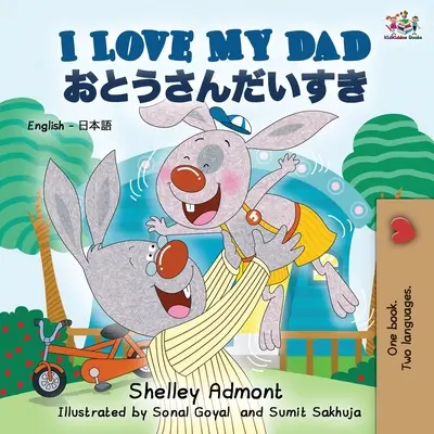 I Love My Dad (angol japán kétnyelvű könyv) - I Love My Dad (English Japanese Bilingual Book)