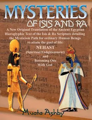 Isis és Ra misztériumai: Az Aset(Isis) és Ra hieroglifikus írásának új eredeti fordítása - Mysteries of Isis and Ra: A New Original Translation Hieroglyphic Scripture of the Aset(Isis) & Ra