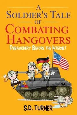 Egy katona története a másnaposság elleni küzdelemről: Az internet előtti kicsapongás - A Soldier's Tale of Combating Hangovers: Debauchery Before the Internet