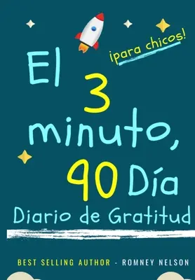 El diario de gratitud de 3 minutos y 90 das para nios: Un diario de pensamiento positivo y gratitud para que los nios promuevan la felicidad, la au