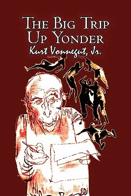 The Big Trip Up Yonder by Kurt Vonnegut, Science Fiction, Irodalmi, Tudományos fantasztikum - The Big Trip Up Yonder by Kurt Vonnegut, Science Fiction, Literary