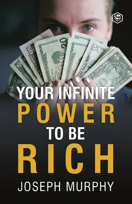 A te végtelen hatalmad, hogy gazdag légy - Your Infinite Power To Be Rich