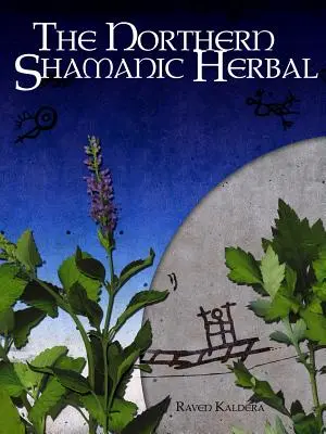 Az északi sámán gyógynövény - The Northern Shamanic Herbal