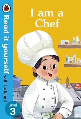 Szakács vagyok: Olvasd el magad a Ladybirddel 3. szint - I Am a Chef: Read It Yourself with Ladybird Level 3