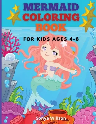 Sellő színezőkönyv: 4-8 éves gyerekeknek - Mermaid Coloring Book: For Kids Ages 4-8