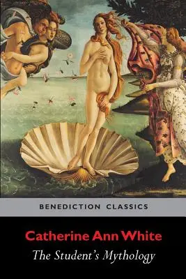 A diák mitológiája: A Compendium of Greek, Roman, Egyptian, Assyrian, Persian, Hindoo, Chinese, Thibetian, Scandinavian, Celtic, Aztec ... - The Student's Mythology: A Compendium of Greek, Roman, Egyptian, Assyrian, Persian, Hindoo, Chinese, Thibetian, Scandinavian, Celtic, Aztec ...