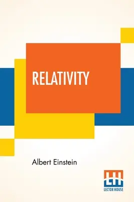 Relativitáselmélet: Lawson (Felülvizsgált kiadás) - Relativity: The Special And General Theory, A Popular Exposition, Authorised Translation By Robert W. Lawson (Revised Edition)