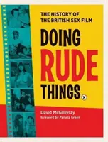 Doing Rude Things: A brit szexfilmek története - Doing Rude Things: The History of the British Sex Film