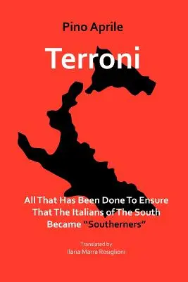 Terroni: Mindaz, ami azért történt, hogy a déli olaszokból déliek lettek - Terroni: All That Has Been Done to Ensure That the Italians of the South Became Southerners