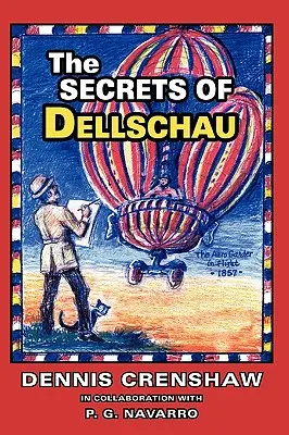 A Dellschau titkai: A Sonora Aero Club és az 1800-as évek léghajói, egy igaz történet - The Secrets of Dellschau: The Sonora Aero Club and the Airships of the 1800s, A True Story