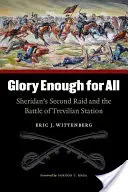 Elég dicsőség mindenkinek: Sheridan második rajtaütése és a Trevilian Station-i csata - Glory Enough for All: Sheridan's Second Raid and the Battle of Trevilian Station