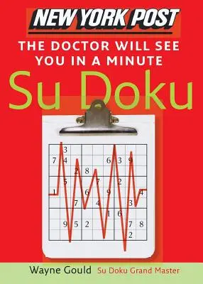 New York Post the Doctor Will See You in a Minute Sudoku: The Official Utterly Addictive Number-Placing Puzzle (A hivatalos, teljesen addiktív számhúzós rejtvény) - New York Post the Doctor Will See You in a Minute Sudoku: The Official Utterly Addictive Number-Placing Puzzle