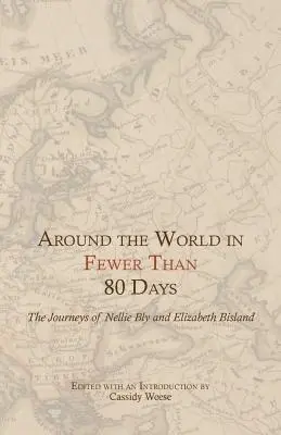 A világ körül 80 nap alatt: Nellie Bly és Elizabeth Bisland utazásai - Around the World in Fewer Than 80 Days: The Journeys of Nellie Bly and Elizabeth Bisland