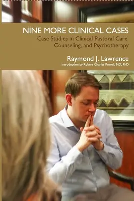 Kilenc újabb klinikai eset: Esettanulmányok a klinikai lelkigondozás, tanácsadás és pszichoterápia területén - Nine More Clinical Cases: Case Studies in Clinical Pastoral Care, Counseling and Psychotherapy