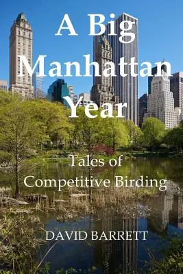 Egy nagy manhattani év: Tales of Competitive Birding - A Big Manhattan Year: Tales of Competitive Birding