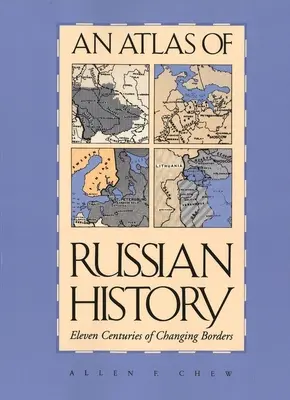 Az orosz történelem atlasza: A változó határok tizenegy évszázada, átdolgozott kiadás - An Atlas of Russian History: Eleven Centuries of Changing Borders, Revised Edition