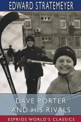 Dave Porter és riválisai (Esprios Classics) - Dave Porter and His Rivals (Esprios Classics)