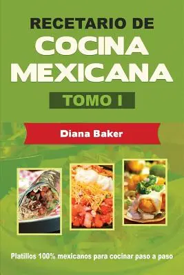 Mexikói szakácskönyv I. kötet: Mexikói főzés könnyen elkészíthetővé téve - Recetario de Cocina Mexicana Tomo I: La cocina mexicana hecha fcil