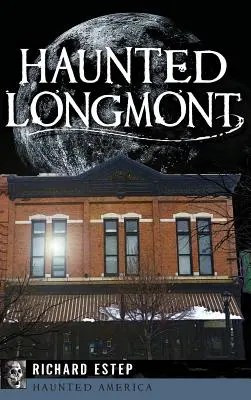 Kísértetjárta Longmont - Haunted Longmont