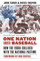 Egy nemzet a baseball alatt: Hogyan ütköztek össze az 1960-as évek a nemzeti időtöltéssel - One Nation Under Baseball: How the 1960s Collided with the National Pastime