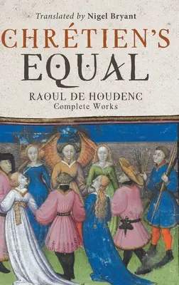 Chretien Egyenlőség: Raoul de Houdenc: Hudencuenc: Complete Works: Complete Works - Chretien's Equal: Raoul de Houdenc: Complete Works