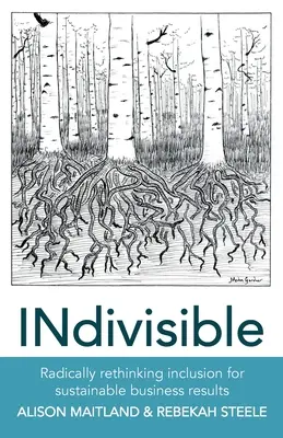 INdivisible: A befogadás radikális újragondolása a fenntartható üzleti eredmények érdekében - INdivisible: Radically rethinking inclusion for sustainable business results