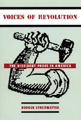 A forradalom hangjai: A disszidens sajtó Amerikában - Voices of Revolution: The Dissident Press in America