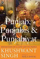 Punjab, Punjabis és Punjabiyat: Gondolatok egy országról és népéről - Punjab, Punjabis and Punjabiyat: Reflections on a Land and its People