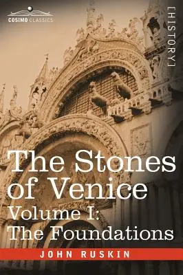 Velence kövei - I. kötet: Az alapok - The Stones of Venice - Volume I: The Foundations