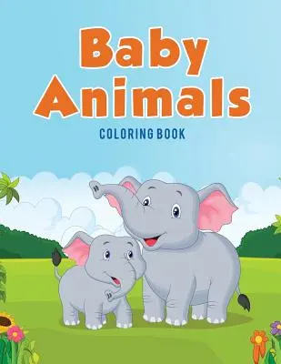 Baby Animals: Színezőkönyv - Baby Animals: Coloring Book