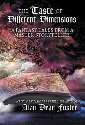 A különböző dimenziók íze: 15 fantázia mese egy mester mesemondótól - The Taste of Different Dimensions: 15 Fantasy Tales from a Master Storyteller