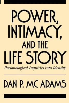 Hatalom, intimitás és az élettörténet: Az identitás személyiségtani vizsgálata - Power, Intimacy, and the Life Story: Personological Inquiries Into Identity