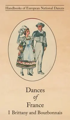 Franciaország táncai I. - Bretagne és Bourbonnais - Dances of France I - Brittany and Bourbonnais