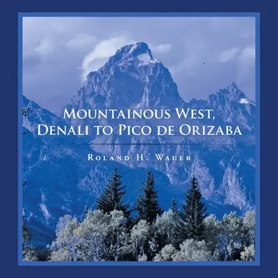 Hegyvidéki Nyugat, Denalitól a Pico De Orizabáig - Mountainous West, Denali to Pico De Orizaba