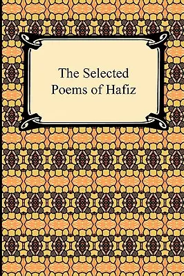 Hafiz válogatott versei - The Selected Poems of Hafiz