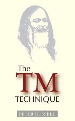 A TM technika: Bevezetés a transzcendentális meditációba és Maharishi Mahesh Yogi tanításaiba - The TM Technique: An Introduction to Transcendental Meditation and the Teachings of Maharishi Mahesh Yogi