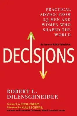 Döntések: Gyakorlati tanácsok a világot alakító 23 férfitól és nőtől - Decisions: Practical Advice from 23 Men and Women Who Shaped the World