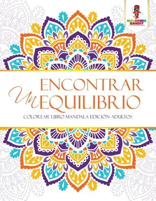 Encontrar Un Equilibrio: Colorear Libro Mandala Edicin Adultos