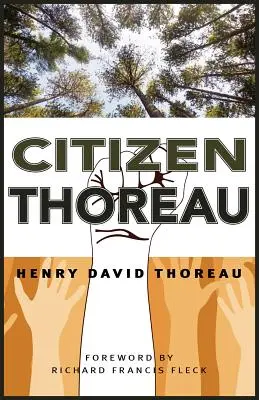 Polgár Thoreau: Walden, Polgári engedetlenség, Elvek nélküli élet, Rabszolgaság Massachusettsben, Könyörgés John Brown kapitány mellett - Citizen Thoreau: Walden, Civil Disobedience, Life Without Principle, Slavery in Massachusetts, a Plea for Captain John Brown