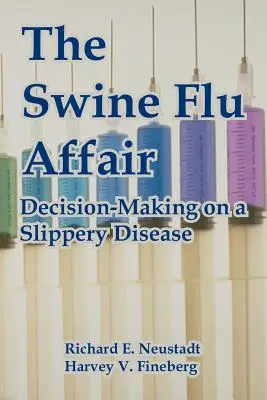 A sertésinfluenza-ügy: Döntéshozatal egy csúszós betegséggel kapcsolatban - The Swine Flu Affair: Decision-Making on a Slippery Disease