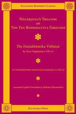 Nagarjuna értekezése a tíz bódhiszattva-alapról: A Dasabhumika Vibhasa - Nagarjuna's Treatise on the Ten Bodhisattva Grounds: The Dasabhumika Vibhasa