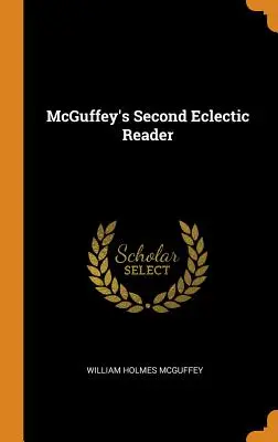 McGuffey's Second Eclectic Reader (McGuffey's Second Eclectic Reader) - McGuffey's Second Eclectic Reader