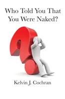 Ki mondta, hogy meztelen vagy? - Who Told You That You Were Naked?