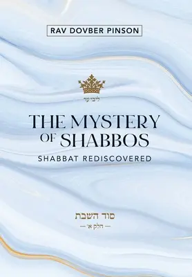 A sábesz misztériuma: Sábát újra felfedezve - The Mystery of Shabbos: Shabbat Rediscovered