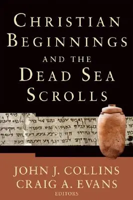 A keresztény kezdetek és a holt-tengeri tekercsek - Christian Beginnings and the Dead Sea Scrolls