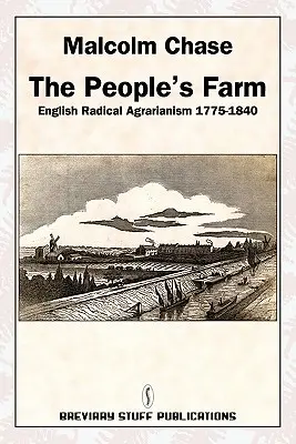 The People's Farm, Angol radikális agrárizmus 1775-1840 - The People's Farm, English Radical Agrarianism 1775-1840